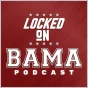 Locked On Bama - Daily Podcast On Alabama Crimson Tide Football & Basketball podcast artwork