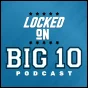 Locked On Big 10 – Daily College Football & Basketball Podcast podcast artwork