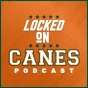 Locked On Canes - Daily Podcast On Miami Hurricanes Football & Basketball podcast artwork