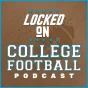 Locked On College Football podcast artwork