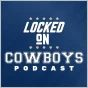 Locked On Cowboys - Daily Podcast On The Dallas Cowboys podcast artwork