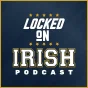 Locked On Irish - Daily Podcast On Notre Dame Fighting Irish Football & Basketball podcast artwork