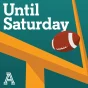 Until Saturday: A show about college football podcast artwork